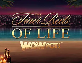 The Finer Reels of Life WOWPOT!